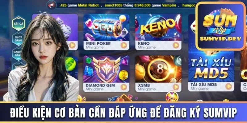 Điều kiện cơ bản cần đáp ứng để đăng ký Sumvip