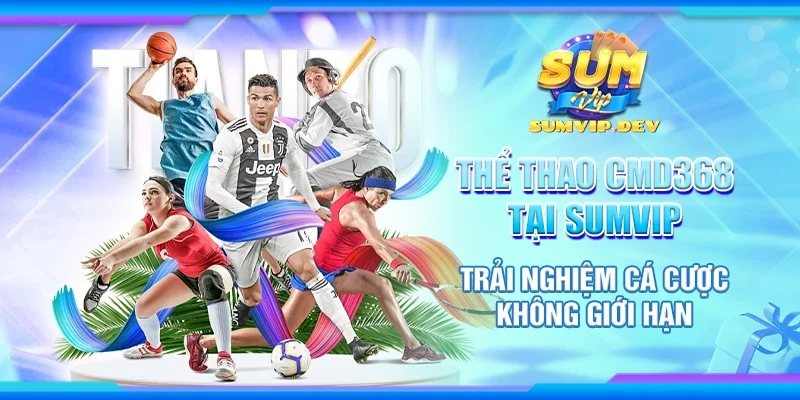 Thể thao CMD368 tại Sumvip - Trải nghiệm cá cược không giới hạn