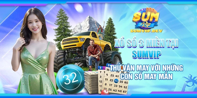 Xổ số 3 miền tại Sumvip – Thử vận may với những con số may mắn