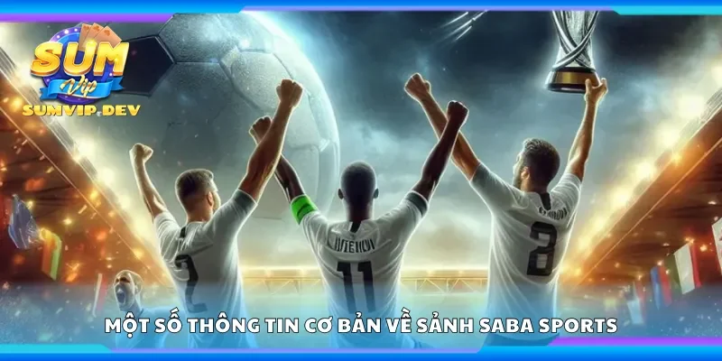 Một số thông tin cơ bản về sảnh Saba Sports