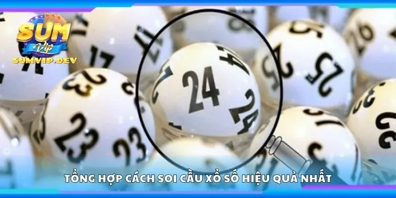 Tổng hợp cách soi cầu xổ số hiệu quả nhất