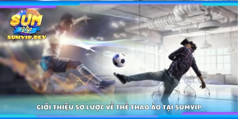 Giới thiệu sơ lược về thể thao ảo tại Sumvip
