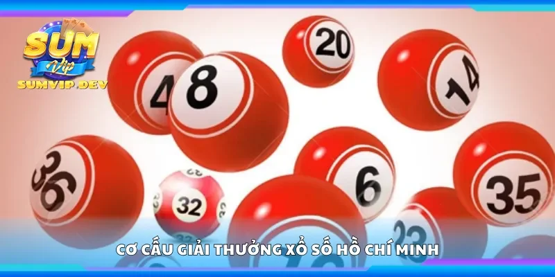 Khám phá cơ cấu giải thưởng xổ số Hồ Chí Minh