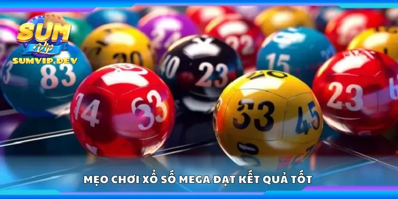Mẹo chơi xổ số Mega đạt kết quả tốt 