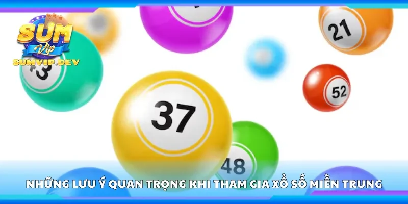 Lưu ý quan trọng khi tham gia xổ số miền Trung